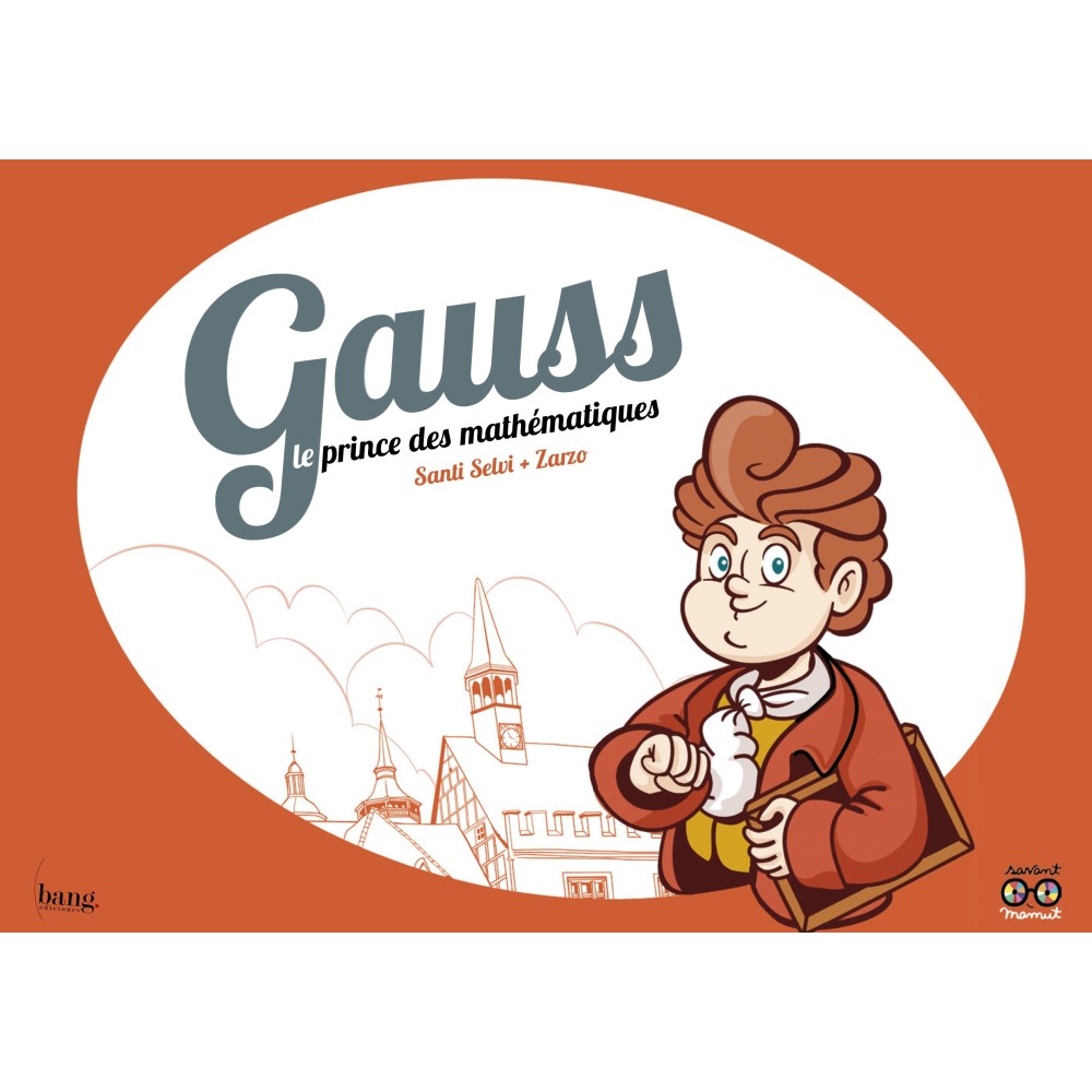 Gauss, el príncep dels matemàtics Gauss, el príncep dels matemàtics