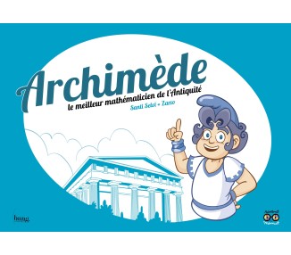 Archimède, le meilleur mathématicien de l'Antiquité