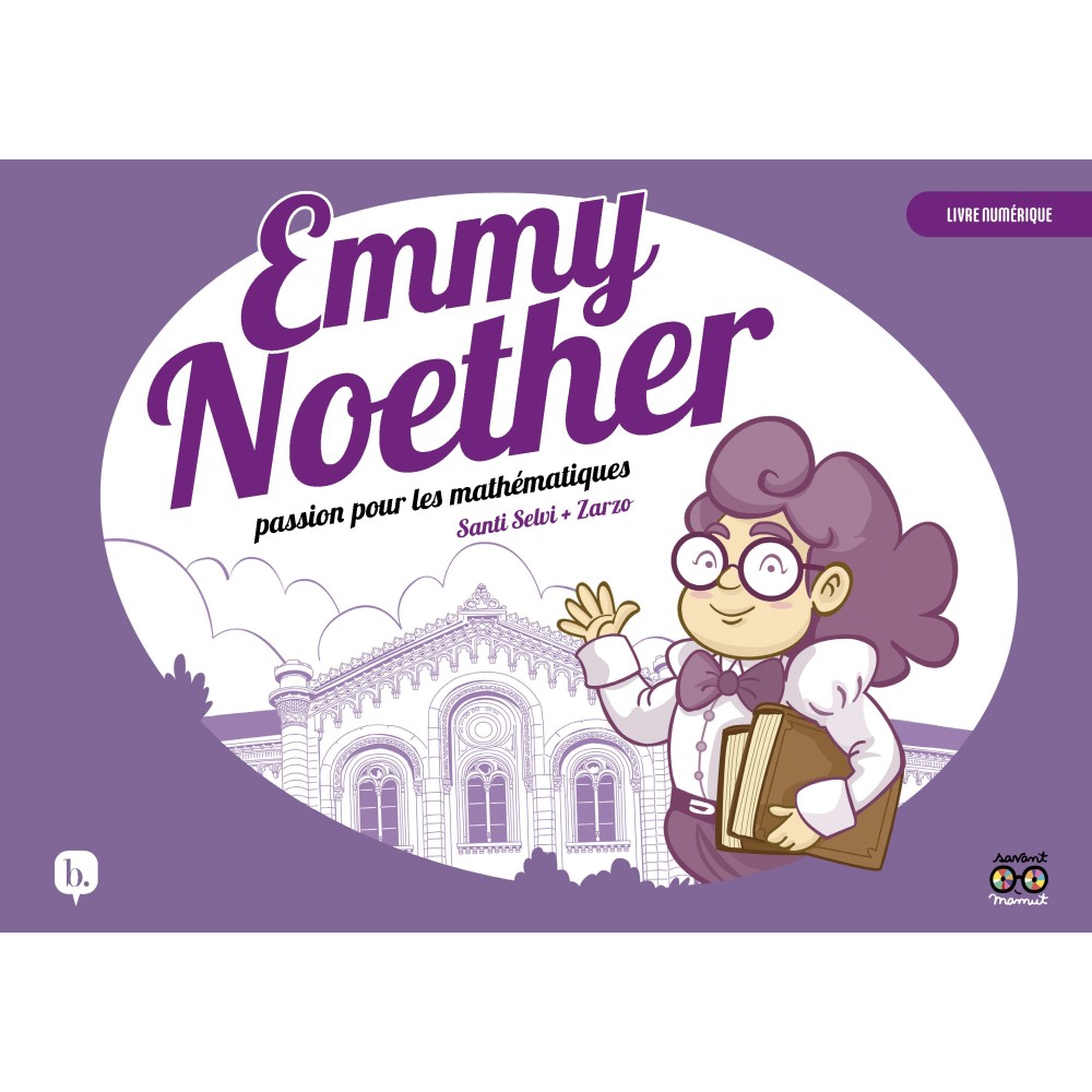 Emmy Noether, passion pour les mathématiques