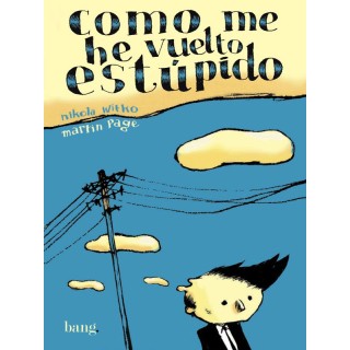 Cómo me he vuelto estúpido